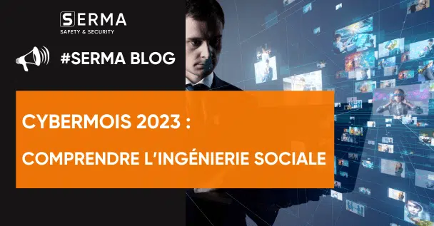 Accompagnement de SERMA pour lutter contre l'ingénierie sociale