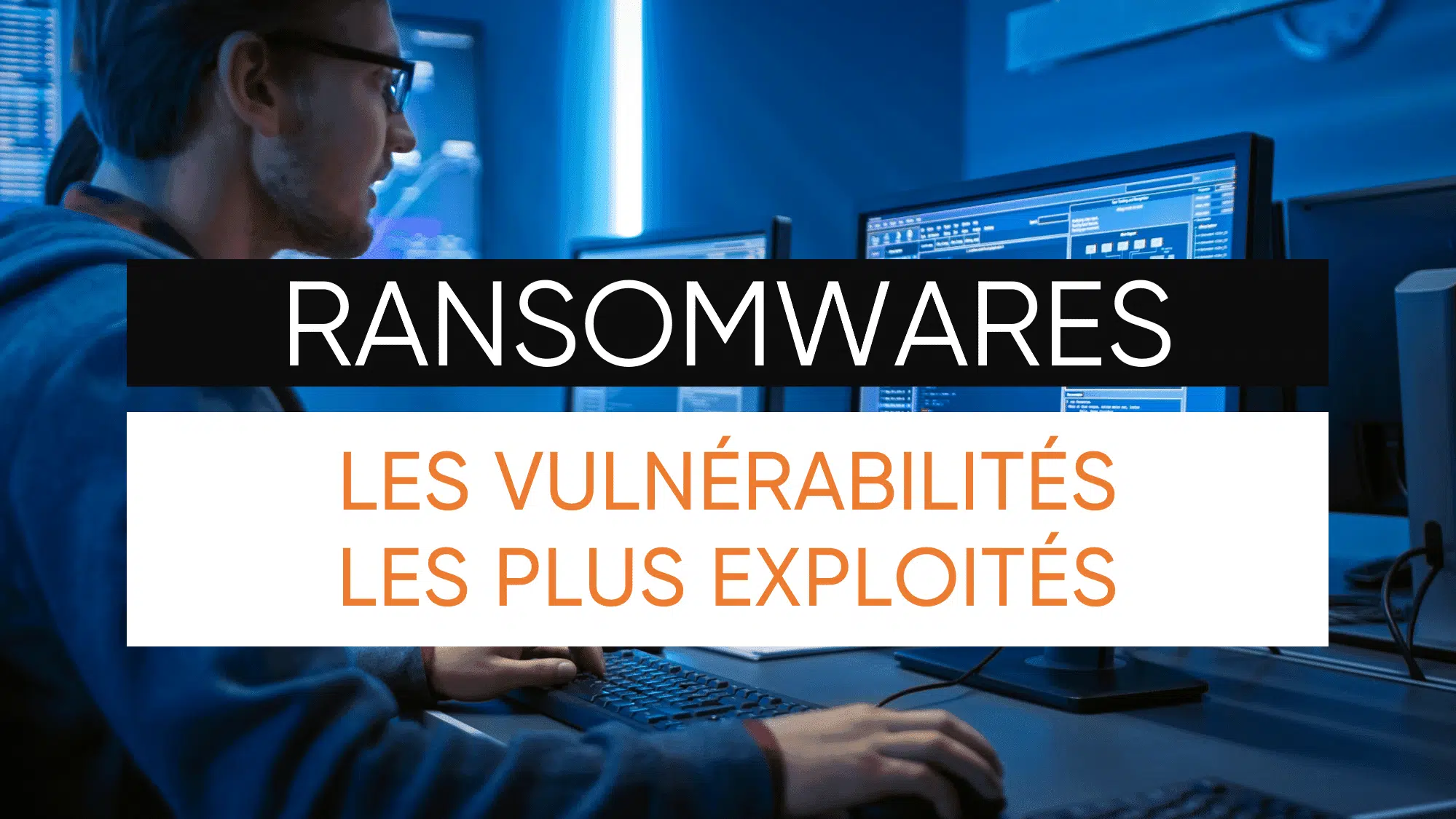 Ransomwares - Les vulnérabilités les plus exploités